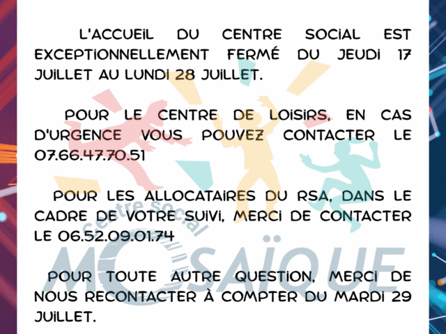 L’accueil du centre social est exceptionnellement fermé du jeudi 17 juillet au lundi 28 juillet 2025